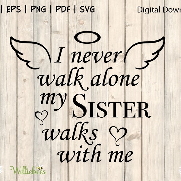 Loss Of Sister, In Memory Of SVG, Never Walk Alone, Angel Wings, Grieving Sister Quote, Never Forgotten, Sympathy SVG, Digital Download