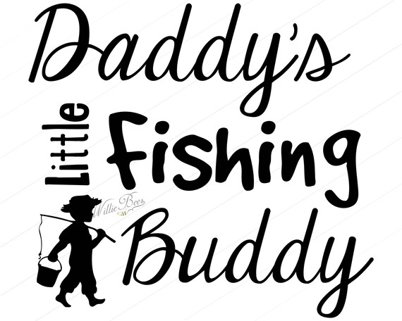 Free Free 323 Daddy&#039;s Little Fishing Buddy Svg SVG PNG EPS DXF File