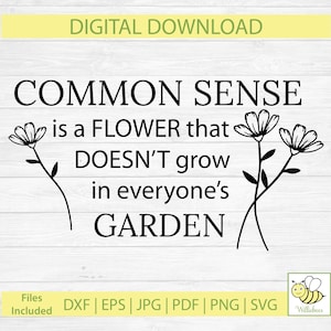 以下が含まれることがあります： 「COMMON SENSEは、誰もが育つわけではない花です」というテキストが書かれたデジタルダウンロードデザイン。デザインには花のイラストと、上部に「デジタルダウンロード」という言葉が含まれています。