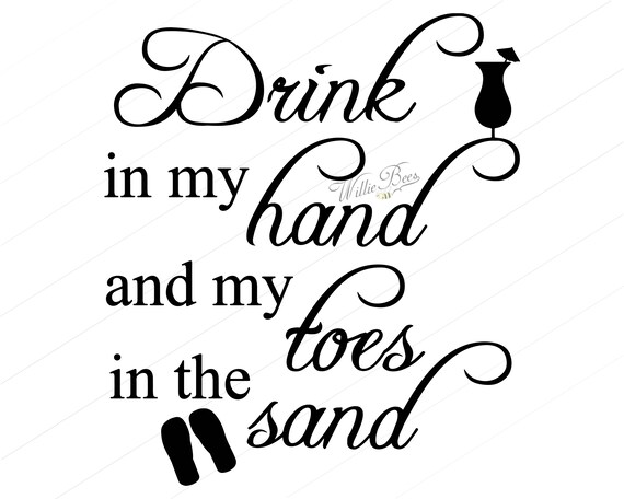 Drink In My Hand Toes In The Sand Summer Svg Summer At The Etsy