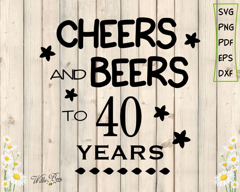 Download Cheers And Beers To 40 Years Birthday SVG 40th Birthday ...