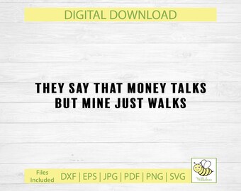 Dicen que el dinero habla, pero el mío solo camina (SVG), Frase para el día de pago, Vida adulta con la que te identificarás, Camiseta divertida sobre finanzas, Descarga digital