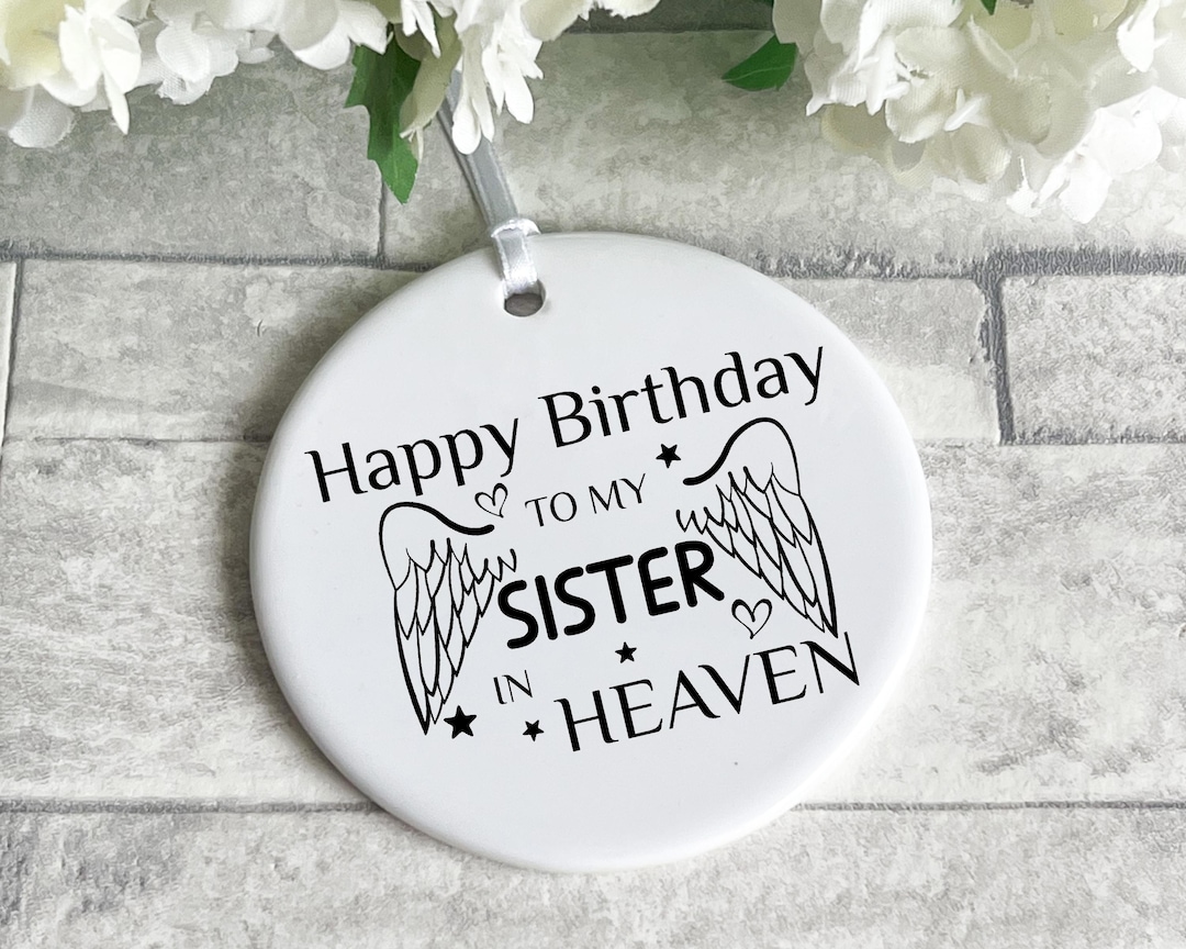 Happy Birthday To My Sister In Heaven Remembering You In Memory Of happy-birthday-to-my-sister-in-heaven-remembering-you-in-memory-of