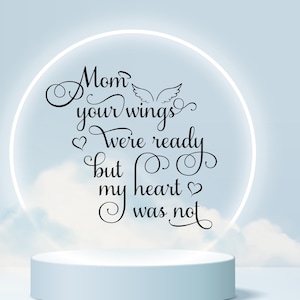 Memorial SVG, Mourning Quote, Death Of Mom, Mom Has Wings, Broken Heart, Passing Of Mom, Religious Saying, Wall Decor, Digital Download