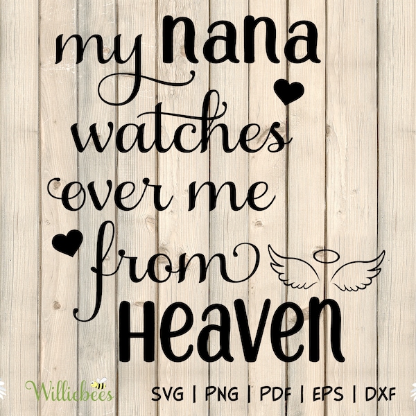 My Nana Watches Over Me From Heaven SVG, Angel Wings, Guardian Angel, Nana In Heaven, In Memory Of, Wings Halo, My Grandma, Digital Download