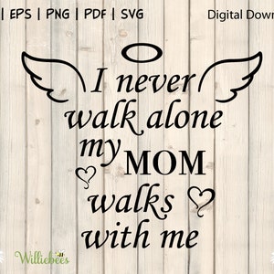 Perte de maman, en mémoire de SVG, ne jamais marcher seul, ailes d'ange, citation de maman en deuil, jamais oublié, sympathie SVG, téléchargement numérique