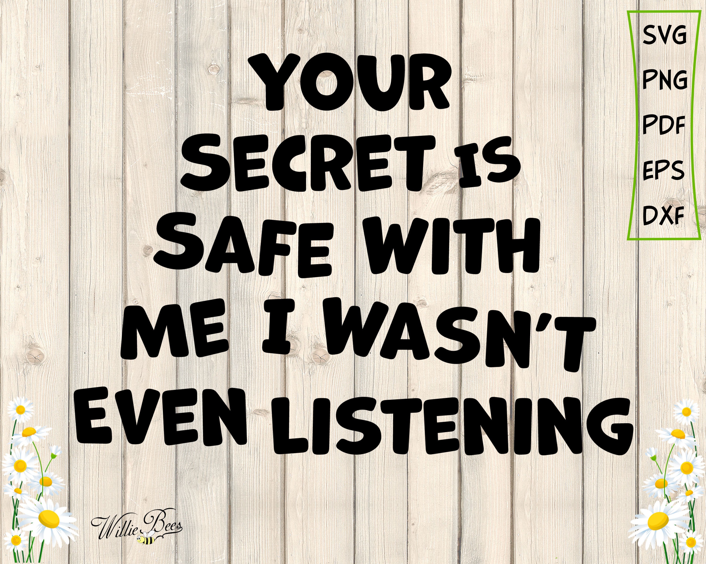 Your Secret Is Safe With Me I Wasn't Even Listening SVG | Etsy