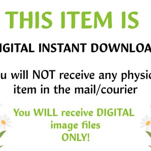 Pu&ograve; includere: Testo su sfondo bianco con margherite verdi su entrambi i lati. Il testo recita: "THIS ITEM IS DIGITAL INSTANT DOWNLOAD. You will NOT receive any physical item in the mail/courier. You WILL receive DIGITAL image files ONLY!"