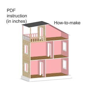 Dollhouse with a balcony for American Girl or 18 inch Dolls PDF Plans Step-by-Step instruction - NOT ACTUAL house