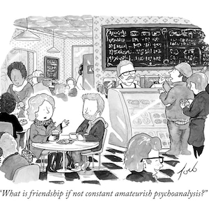 Impresión firmada de mi caricatura del New Yorker "¿Qué es la amistad si no un psicoanálisis amateur constante?"