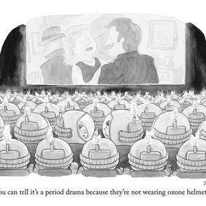 Signed print of my cartoon "You Can Tell It's A Period Drama Because They're Not Wearing Ozone Helmets"