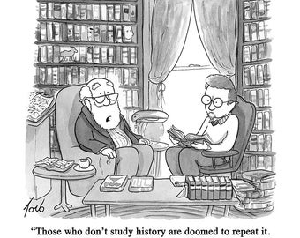 Signed print of my cartoon &quot;Those Who Don&#39;t Study History&quot;