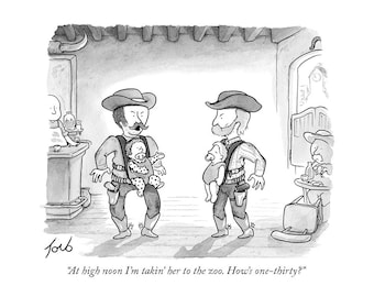 Signed print of my New Yorker cartoon "At High Noon I'm Takin' Her To The Zoo"