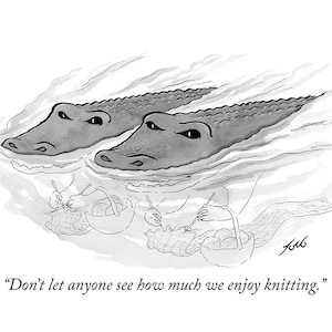 Signed print of my New Yorker cartoon "Don't let anyone see how much we enjoy knitting."