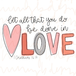 All that you do be done in love