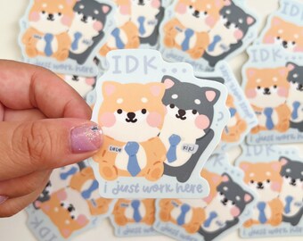 IDK I Just Work Here Vinyl Die Cut Sticker // Dog Shiba Inu Waterproof Vinyl Stickers for Water Bottles Planners Gifts for friend