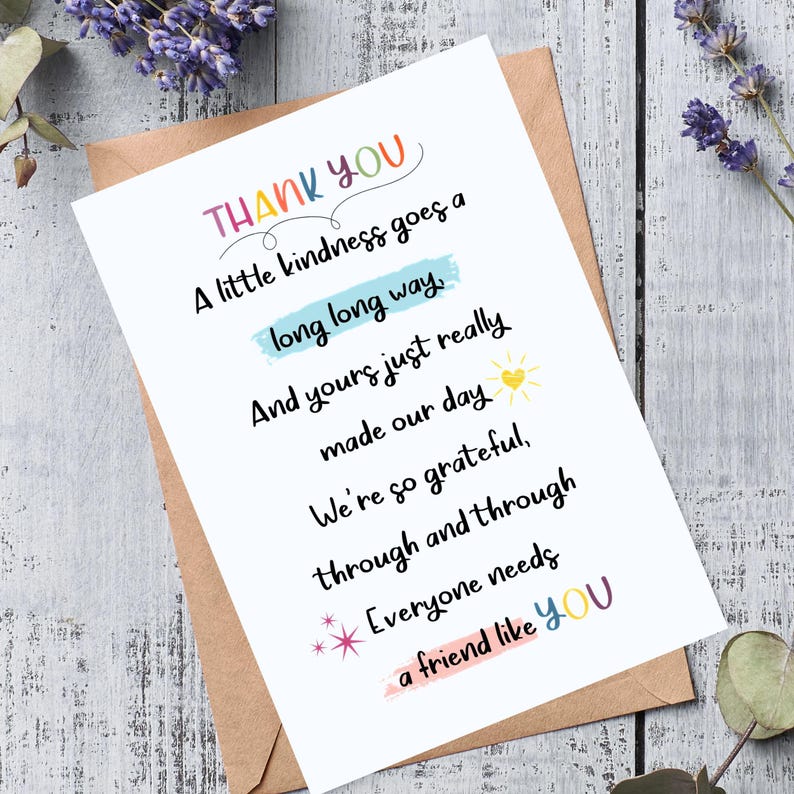 May include: A colorful thank you card with the text "THANK YOU" in rainbow letters. The card says "A little kindness goes a long long way, And yours just really made our day. We're so grateful, through and through. Everyone needs a friend like YOU."