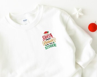 Santa Doesn't Believe in You Either! | Embroidered Adult Unisex Crewneck Sweatshirt | Funny Christmas | Minimalist Christmas