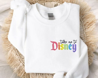 Bordado Llévame a Disney Unisex Crewneck Suéter / Disney World Suéter / Disneyland Vacation / Disney Parks Sudadera / Regalo para ella