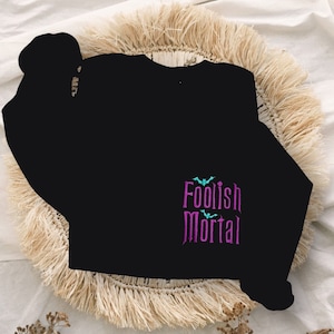 Embroidered Foolish Mortal Unisex Crewneck Sweatshirt | Disney World Crewneck | Disneyland Sweater | Haunted Mansion | Halloween Sweater