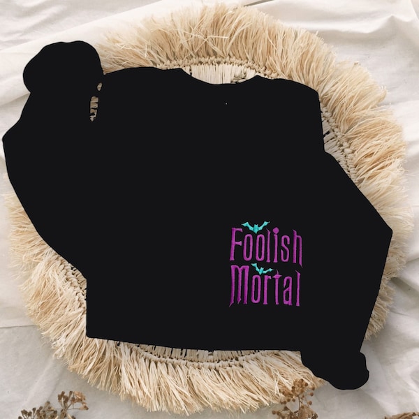 Embroidered Foolish Mortal Unisex Crewneck Sweatshirt | Disney World Crewneck | Disneyland Sweater | Haunted Mansion | Halloween Sweater