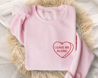 Leave Me Alone Embroidered Unisex Crewneck Sweatshirt | Valentine's Day Sweatshirt | Galentine's Day | Subversive Conversation Heart