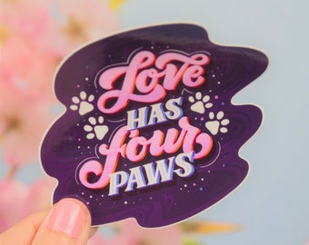 3" Love Has 4 Paws Vinyl Sticker | Hydroflask Water Bottle Sticker | Bullet Journal Planner Sticker | Dishwasher Safe Waterproof Decal