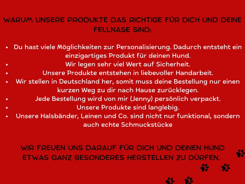 May include: Red background with white text explaining why the products are the right choice for you and your dog. The text reads "WARUM UNSERE PRODUKTE DAS RICHTIGE F&Uuml;R DICH UND DEINE FELLNASE SIND:" followed by a list of reasons. The text at the bottom reads "WIR FREUEN UNS DARAUF F&Uuml;R DICH UND DEINEN HUND ETWAS GANZ BESONDERES HERSTELLEN ZU D&Uuml;RFEN."