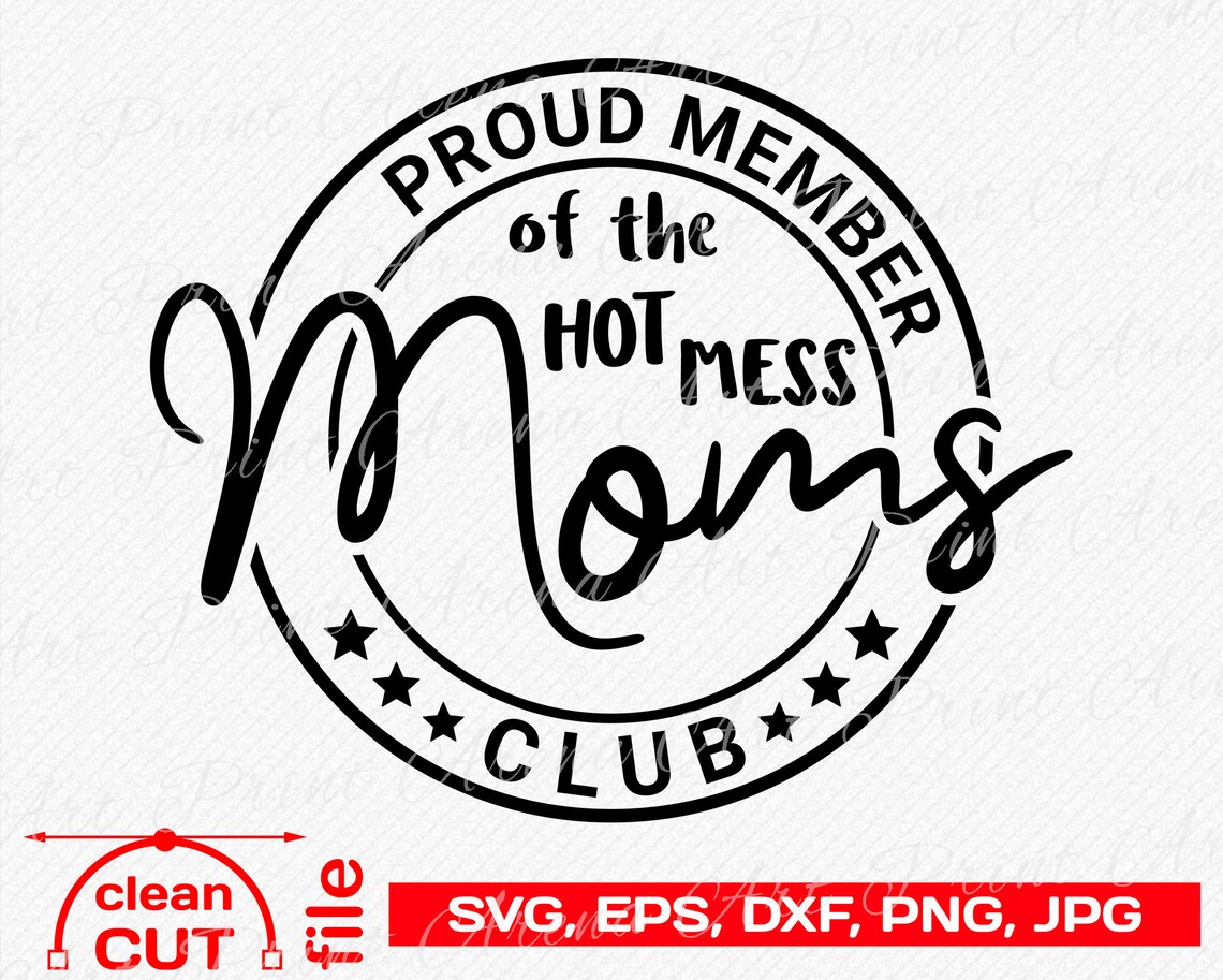 Proud Member Of The Hot Mess Moms Club SVG Funny Moms Club | Etsy
