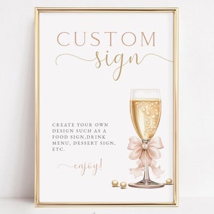 Puede incluir: Un letrero rectangular vertical en un marco dorado con el texto CUSTOM sign, CREATE YOUR OWN DESIGN SUCH AS A FOOD SIGN, DRINK MENU, DESSERT SIGN, ETC. y enjoy!. Muestra una copa de champán con un lazo rosa y pequeñas perlas.