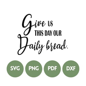 Danos hoy SVG, señal de las Escrituras, pegatina de oración, SVG de la iglesia, SVG del Padre Nuestro, pegatina inspiradora, descarga digital Danos hoy