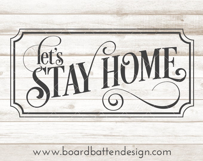 Let's Stay Home SVG File - Home Decor SVG - Family SVG - Decor Svg for ...