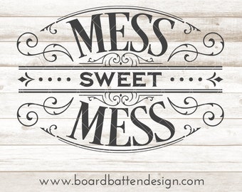 Mess Sweet Mess Svg - Funny Cut Files - Messy House Quote Svg - Messy House Svg - Mess Svg, Cricut Downloads, Silhouette Cameo 3 Dxf Eps Png