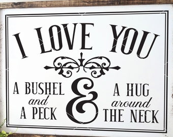 I Love You A Bushel And A Peck SVG File - Cricut Quotes Svg - Sayings Svg - Love Svg Files - Cricut Silhouette Glowforge Laser Eps Png Dxf