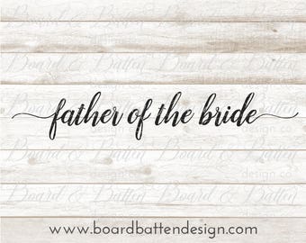 Father of the Bride Svg Files - Bridal Party Svg File - Wedding Svg Cut File - Bridal Svg - Bridal Dxf File - Father of the Bride DXF Files