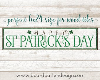 Happy St Patrick’s Day SVG - Wood Sign SVG - Wood Tile SVG File - 6x24 - St Patty’s Day svg Files - Cuttable Designs for Cricut  Eps Dxf Png