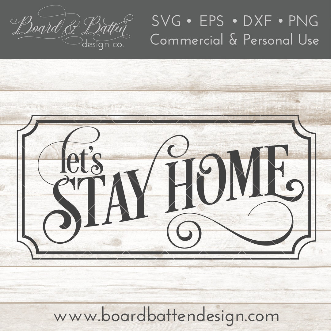 Let's Stay Home SVG File - Home Decor SVG - Family SVG - Decor Svg for ...
