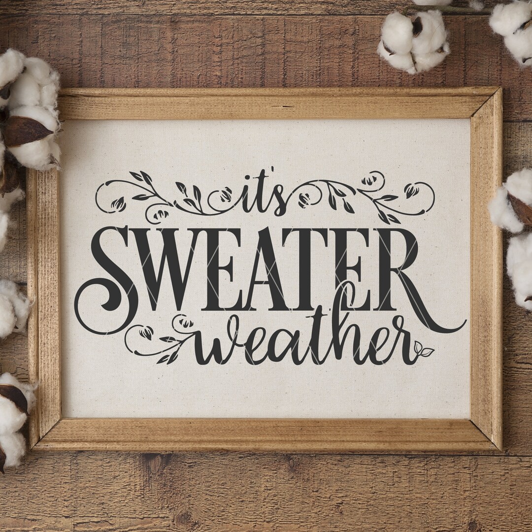 Sweater Weather SVG Cut File for Autumn Fall Svgs It's Sweater Weather ...
