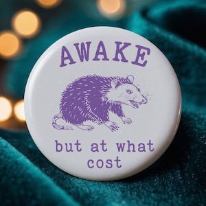 Grumpy Opossum Pinback Awake at What Cost Pin Button