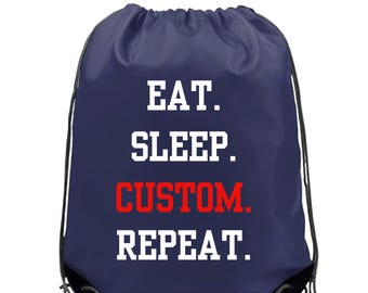 Custom Drawstring Backpack,Eat Sleep Custom Repeat Bag,Personalized Drawstring Backpack,goody Sport Bag,Custom Name Backpack,Sport team gift