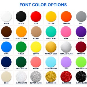 May include: A color chart titled FONT COLOR OPTIONS displaying thirty circular swatches in various shades including white, black, red, yellow, orange, grey, brown, gold, camel, mint, pink, purple, blue, green, silver, maroon, navy, coral, turquoise, lilac, and glitter finishes.