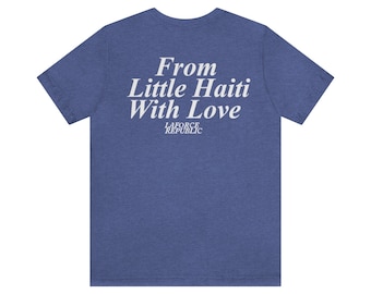 Little Haiti With Love T-shirt: Haitian Pride Tee