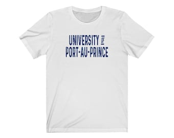University of Port-au-Prince T-Shirt- Haiti Shirt- Haiti Clothing- Haitian Flag- Haiti Gift- Caribbean- Haitian Pride - Haitian American