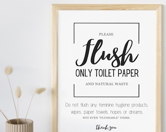 May include: A framed sign with the text "PLEASE Flush ONLY TOILET PAPER AND NATURAL WASTE. Do not flush any feminine hygiene products, wipes, paper towels, hopes or dreams. NOT EVEN "FLUSHABLE" ITEMS. thank you"
