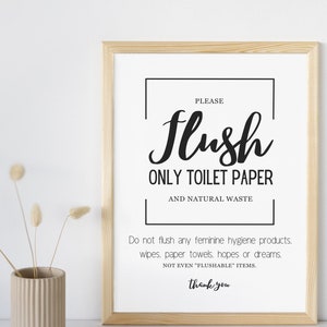 May include: A framed sign with the text "PLEASE Flush ONLY TOILET PAPER AND NATURAL WASTE. Do not flush any feminine hygiene products, wipes, paper towels, hopes or dreams. NOT EVEN "FLUSHABLE" ITEMS. thank you"
