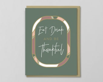 Eat, Drink, & Be Thankful Greeting Card