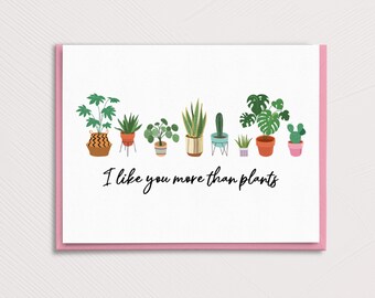 I like you more than plants Greeting Card