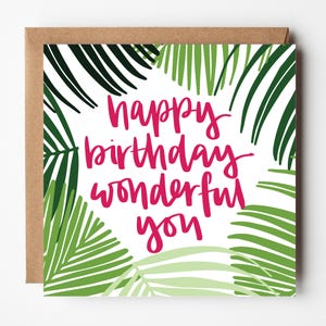Happy Birthday Wonderful You Karte - Geburtstagskarte - Alles Gute zum Geburtstagkarte - Freundschaftskarte - Ermutigungskarte - Rosa Karte - Tropische Karte