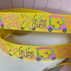 7/8" Cutest Caddy on the Course on Yellow Grosgrain Ribbon By The Yard