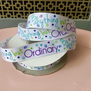 7/8” Be Anything but Ordinary Grosgrain Ribbon